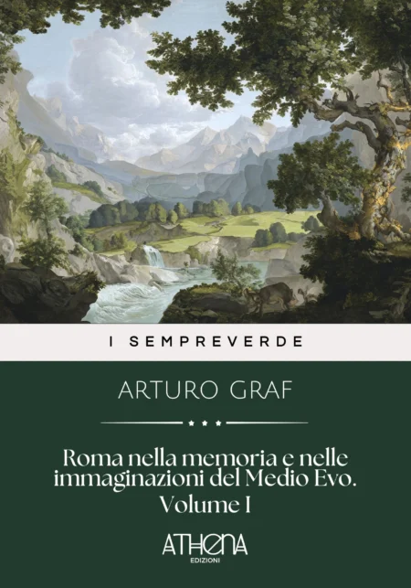 Roma nella memoria e nelle immaginazioni del Medio Evo. Volume I